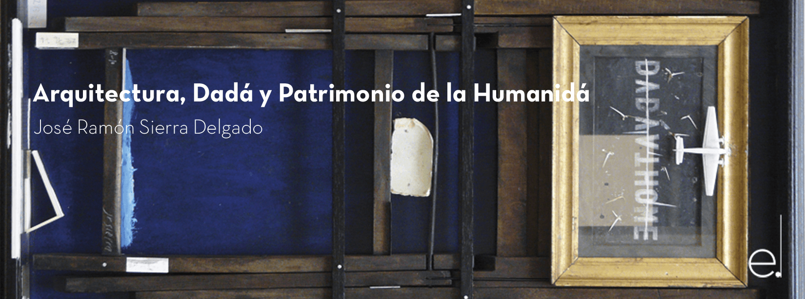 Arquitectura, Dadá y Patrimonio de la Humanidá